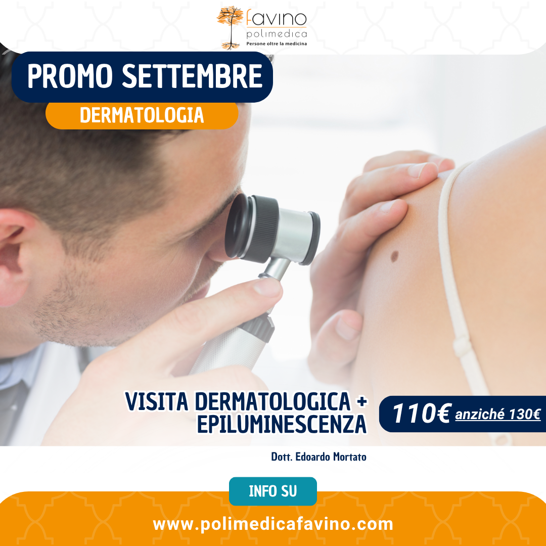 Promo settembre Polimedica Favino: visita dermatologica con epiluminescenza a 110 euro anziché 130 euro con il Dott. Edoardo Mortato